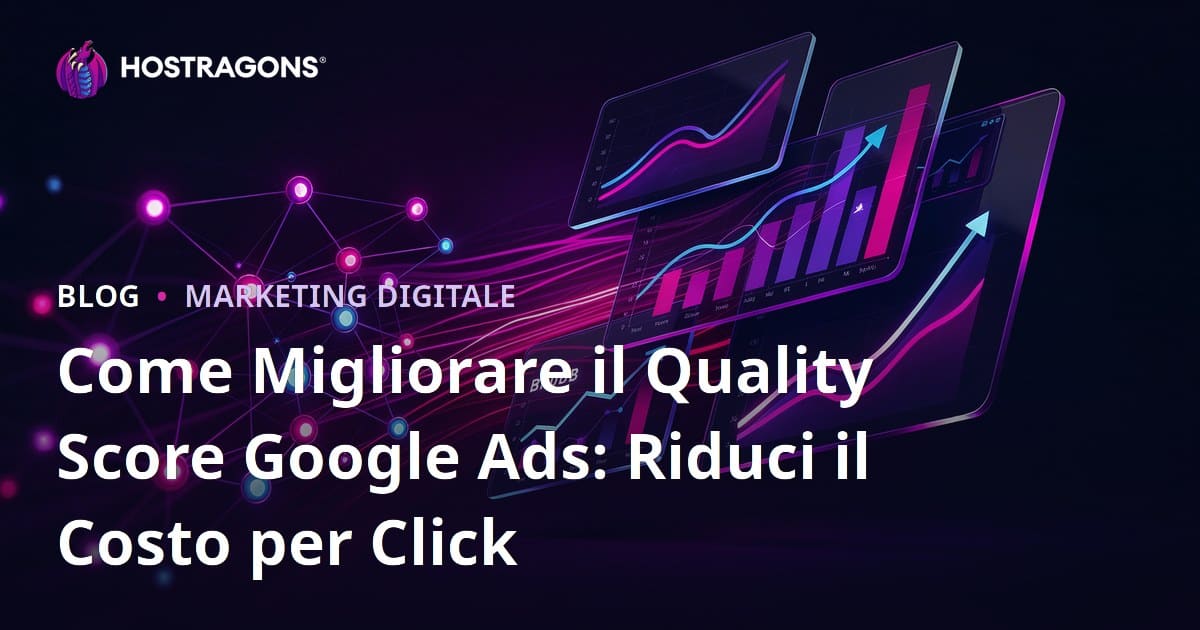 Come Migliorare il Quality Score Google Ads: Riduci il Costo per Click