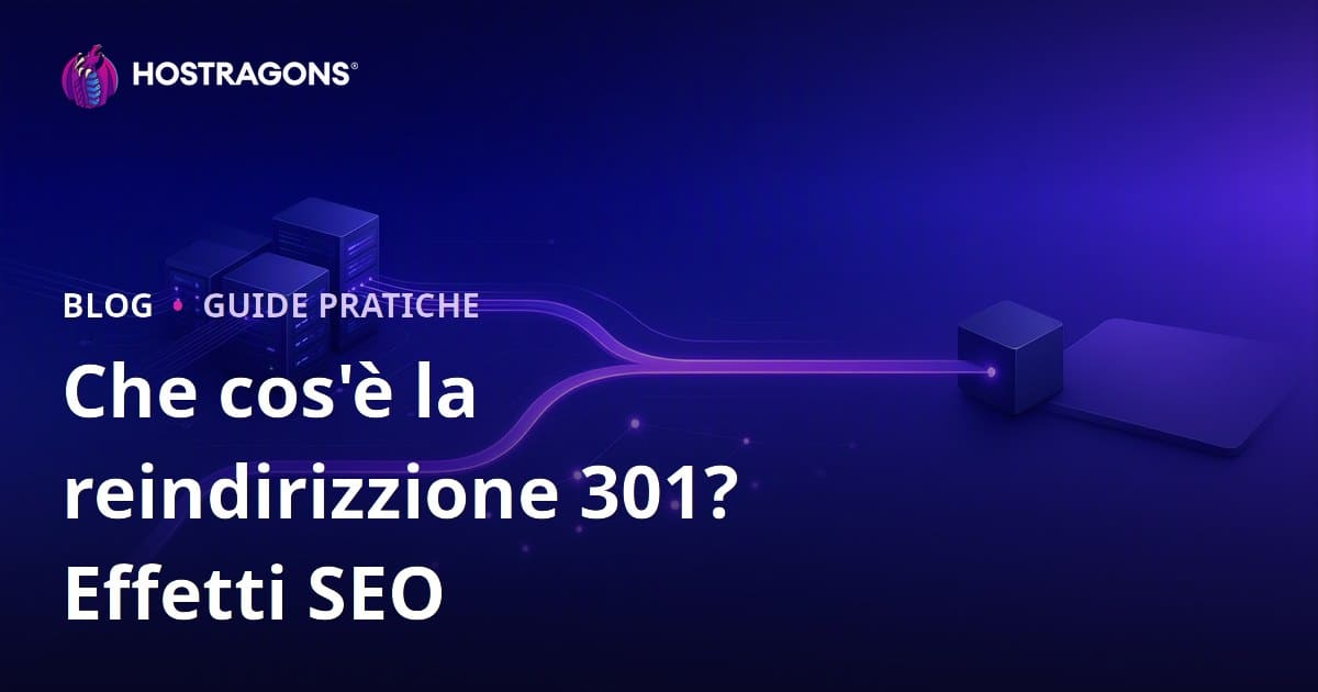 Redirect 301: cos’è, come si fa e quali effetti ha sulla SEO?