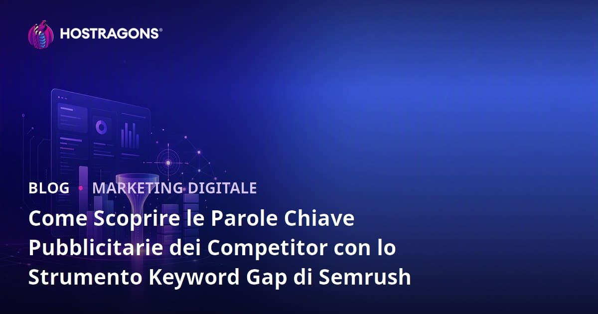 Come Scoprire le Parole Chiave Pubblicitarie dei Competitor con lo Strumento Keyword Gap di Semrush