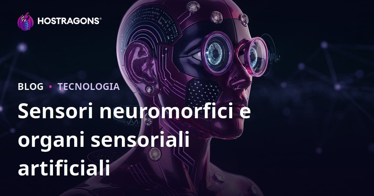 Sensori neuromorfici e organi sensoriali artificiali