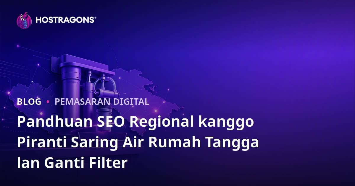 Pandhuan SEO Regional kanggo Piranti Saring Air Rumah Tangga lan Ganti Filter