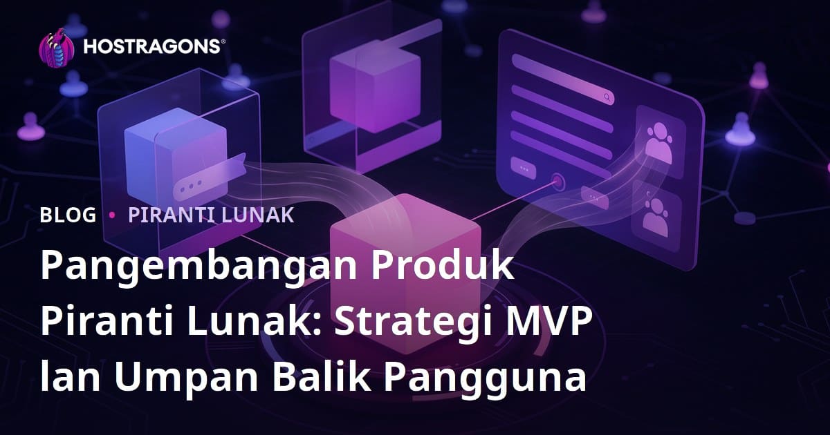 Pangembangan Produk Piranti Lunak: Strategi MVP lan Umpan Balik Pangguna