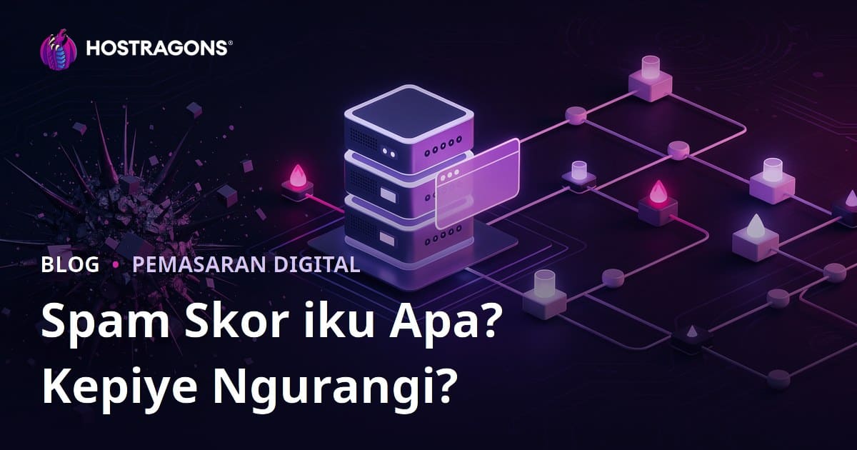 Skor Spam (Spam Score) kuwi Apa? Cara Ngurangi Skor Spam Situs Web Sampeyan