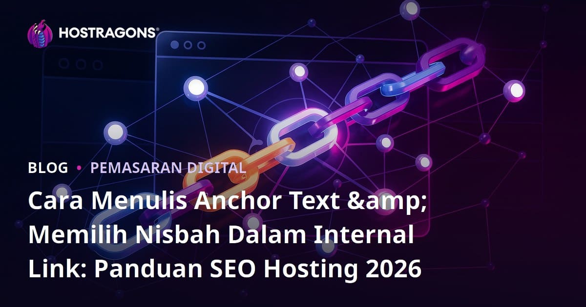 Cara Menulis Anchor Text & Memilih Nisbah Dalam Internal Link: Panduan SEO Hosting 2026