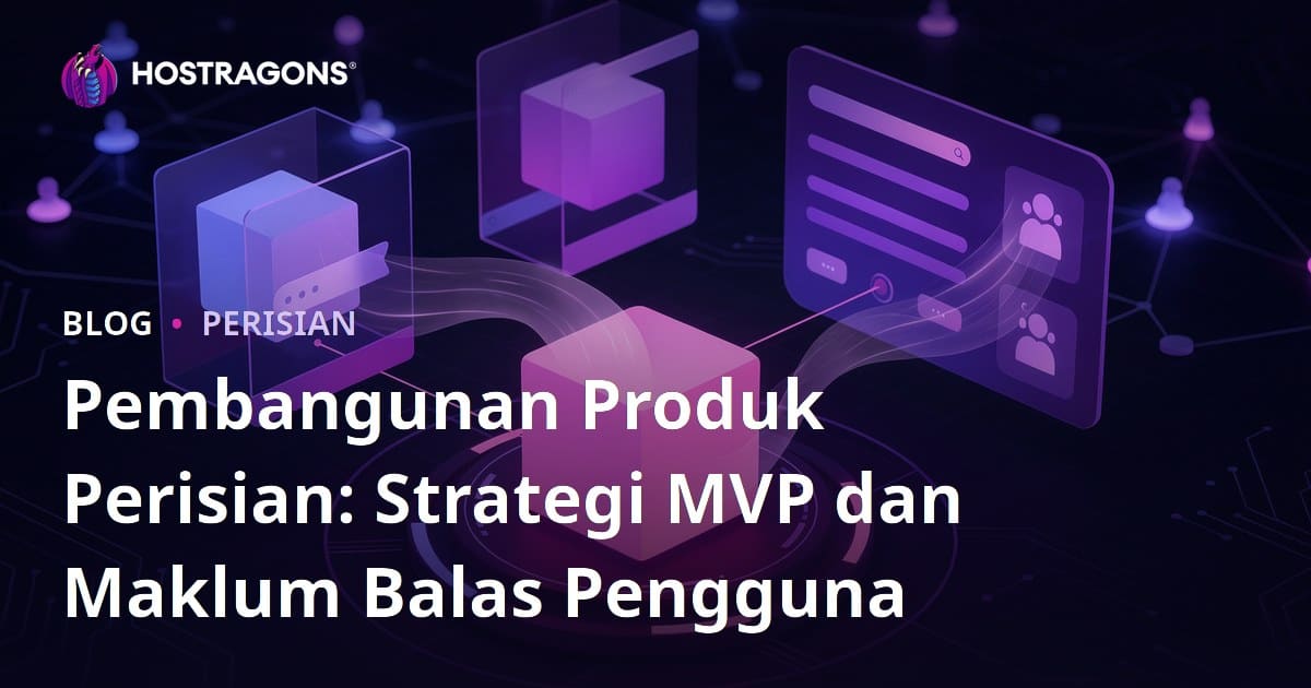 Pembangunan Produk Perisian: Strategi MVP dan Maklum Balas Pengguna