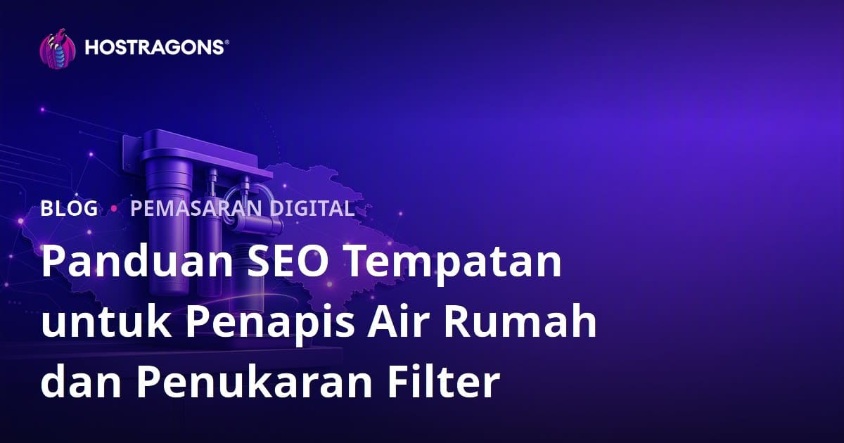 Panduan SEO Tempatan untuk Penapis Air Rumah dan Penukaran Filter