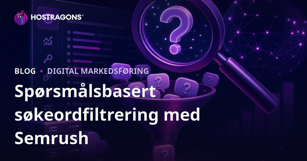 Filtrering av Spørsmål-fokuserte Nøkkelord med Semrush Keyword Magic Tool