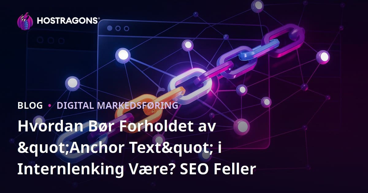 Hvordan Bør Forholdet av "Anchor Text" i Internlenking Være? SEO Feller