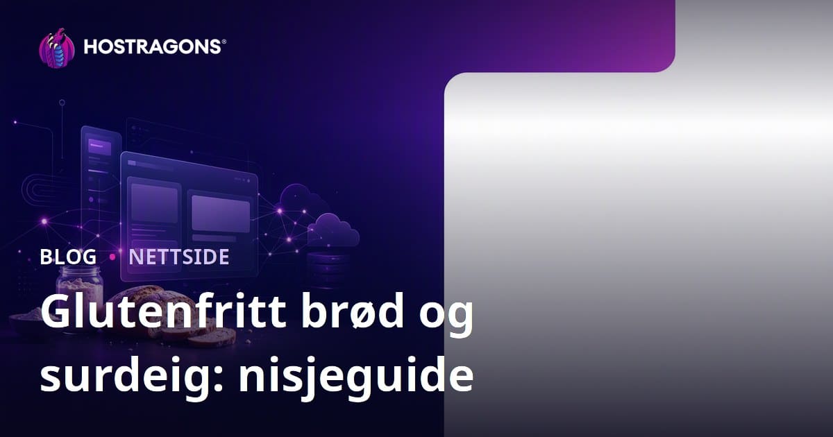 Hvordan Starte en Nischeside Fokuserte på Glutenfri Brødproduksjon og Surdeig Oppskrifter?