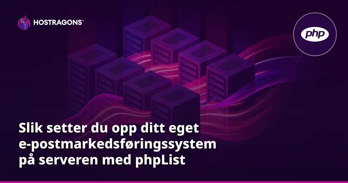 Slik setter du opp ditt eget e-postmarkedsføringssystem på serveren med phpList