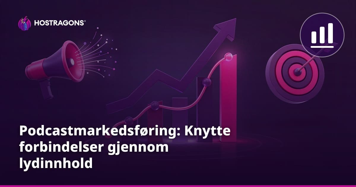 Podcastmarkedsføring: Koble til Publikum med Lydinnhold
