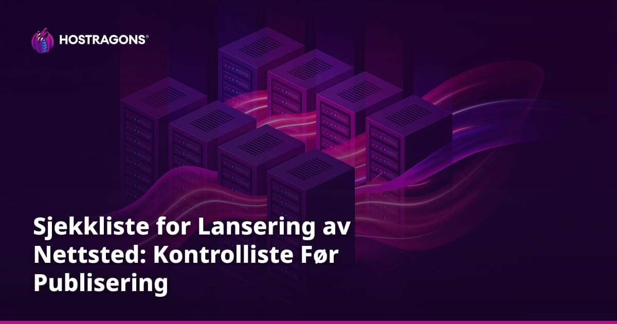 Sjekkliste for Lansering av Nettsted: Kontrolliste Før Publisering
