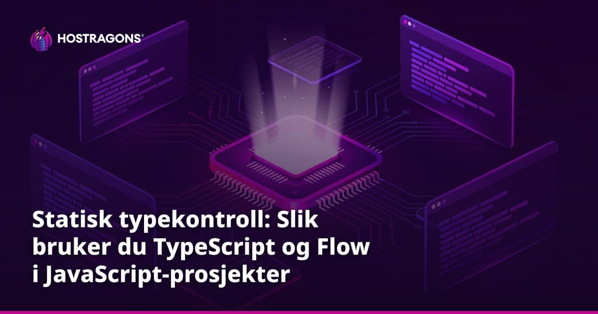 Statisk typekontroll: Slik bruker du TypeScript og Flow i JavaScript-prosjekter