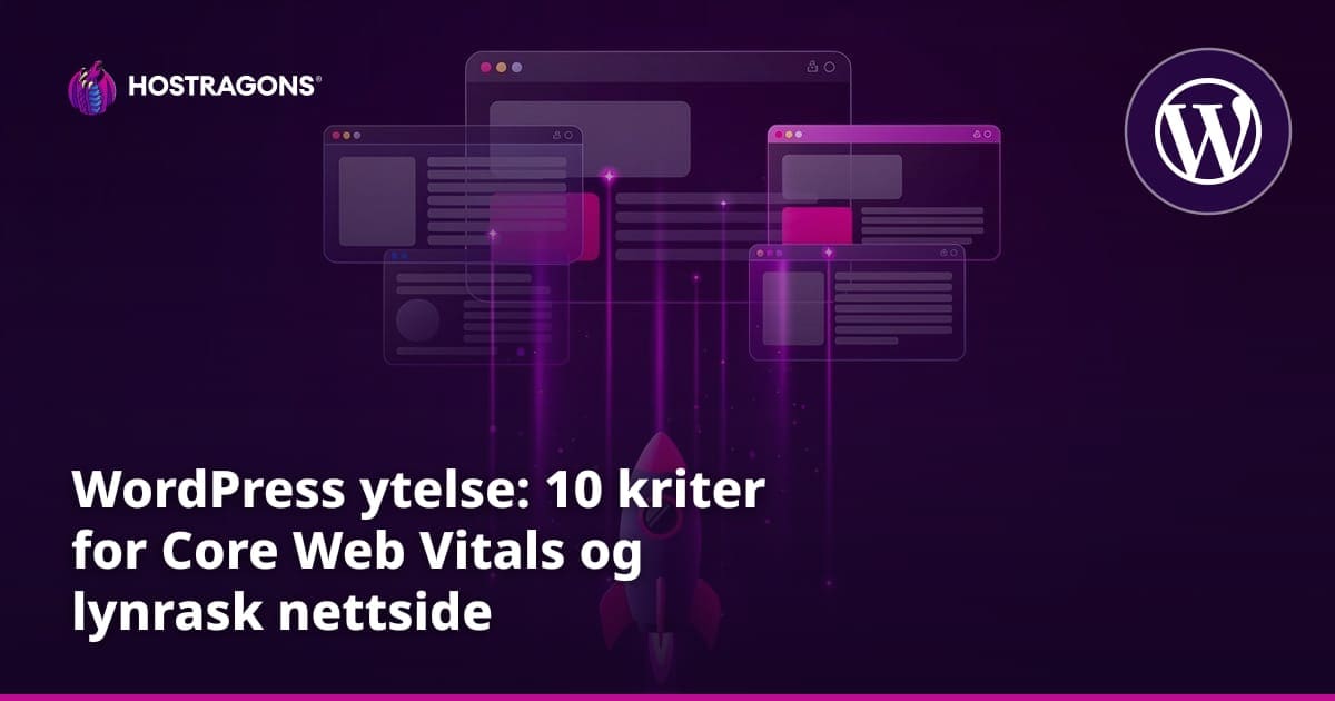 WordPress ytelse: 10 kriter for Core Web Vitals og lynrask nettside