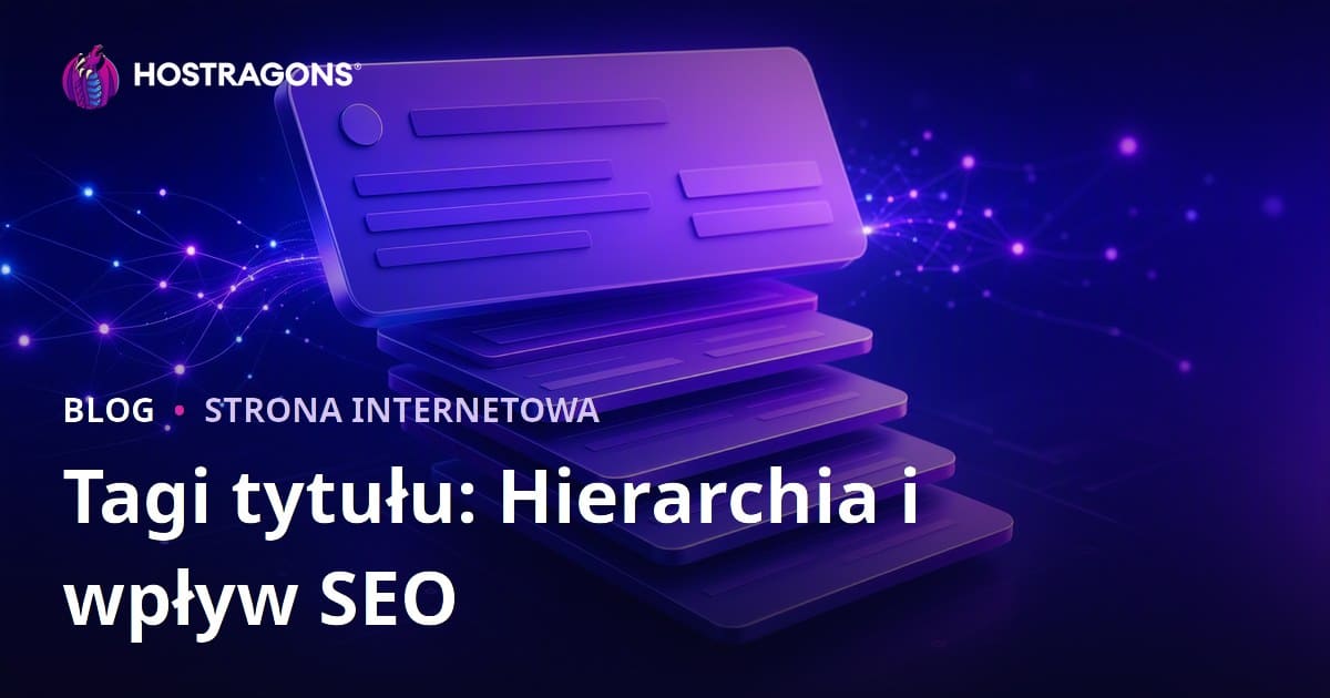 Hierarchia Tagów Tytułowych i Ich Wpływ na SEO