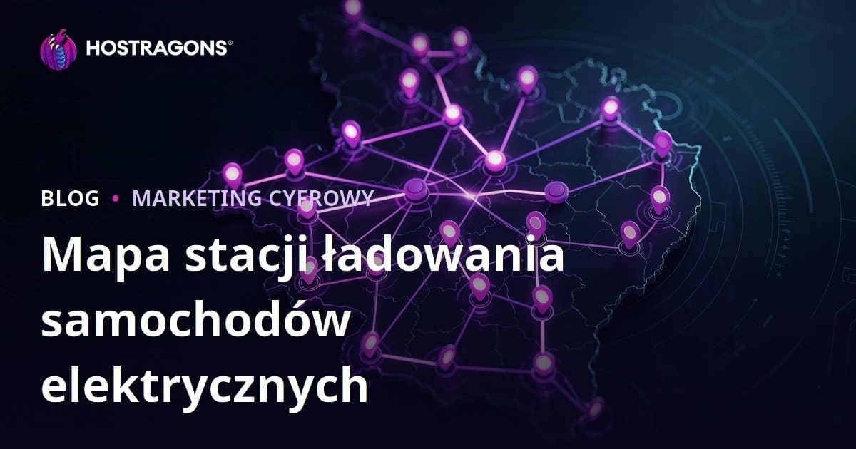Mapa stacji ładowania samochodów elektrycznych w Polsce – skuteczne metody pozyskiwania ruchu lokalnego