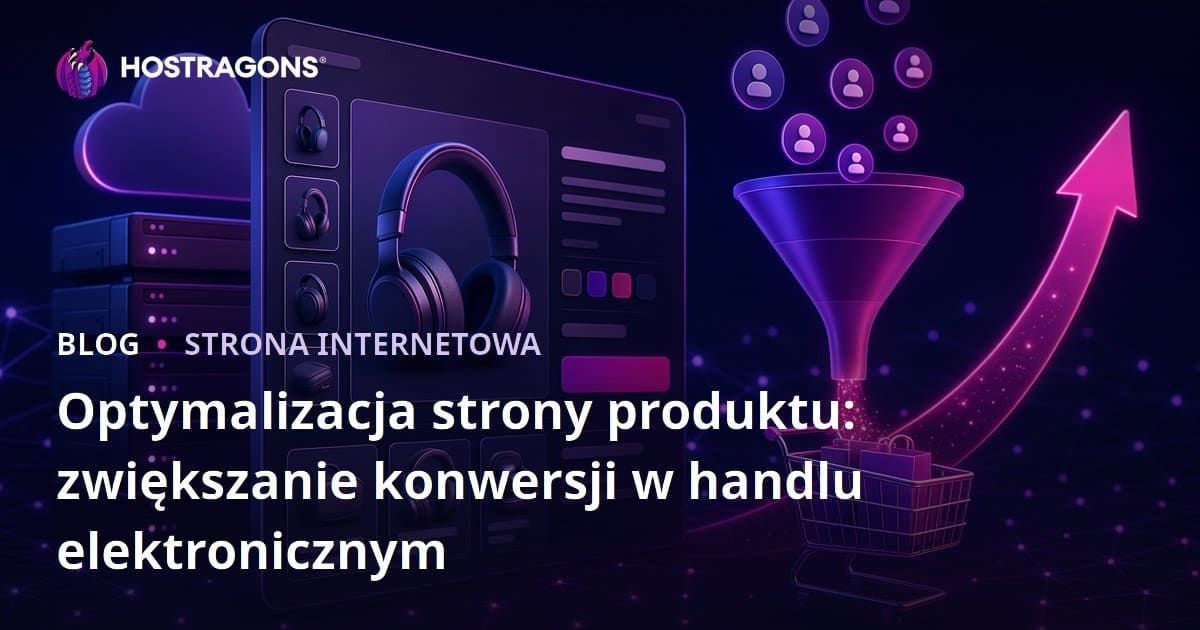 Optymalizacja strony produktu: zwiększanie konwersji w handlu elektronicznym