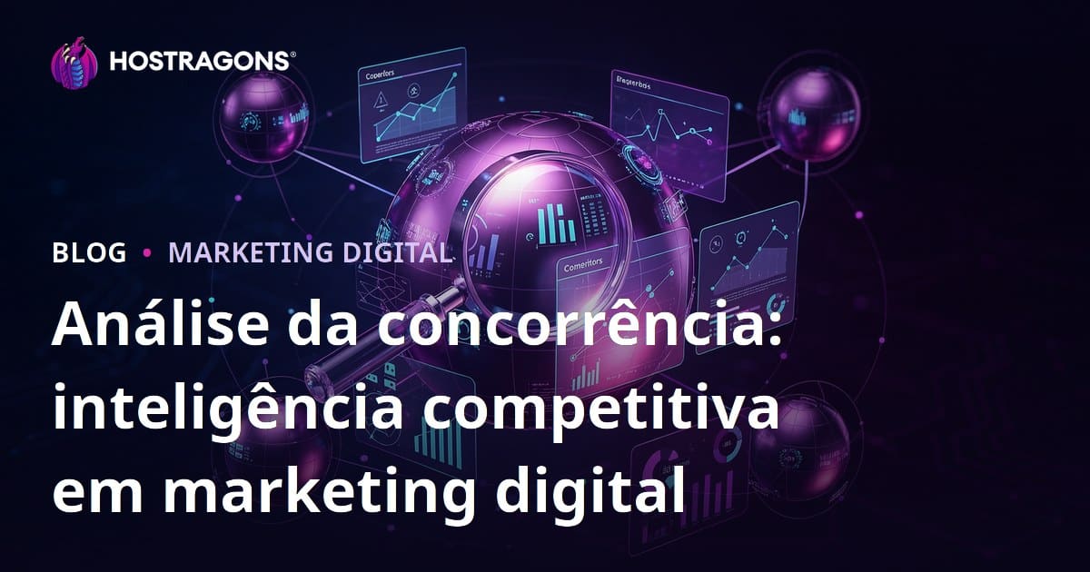 Análise da concorrência: inteligência competitiva em marketing digital