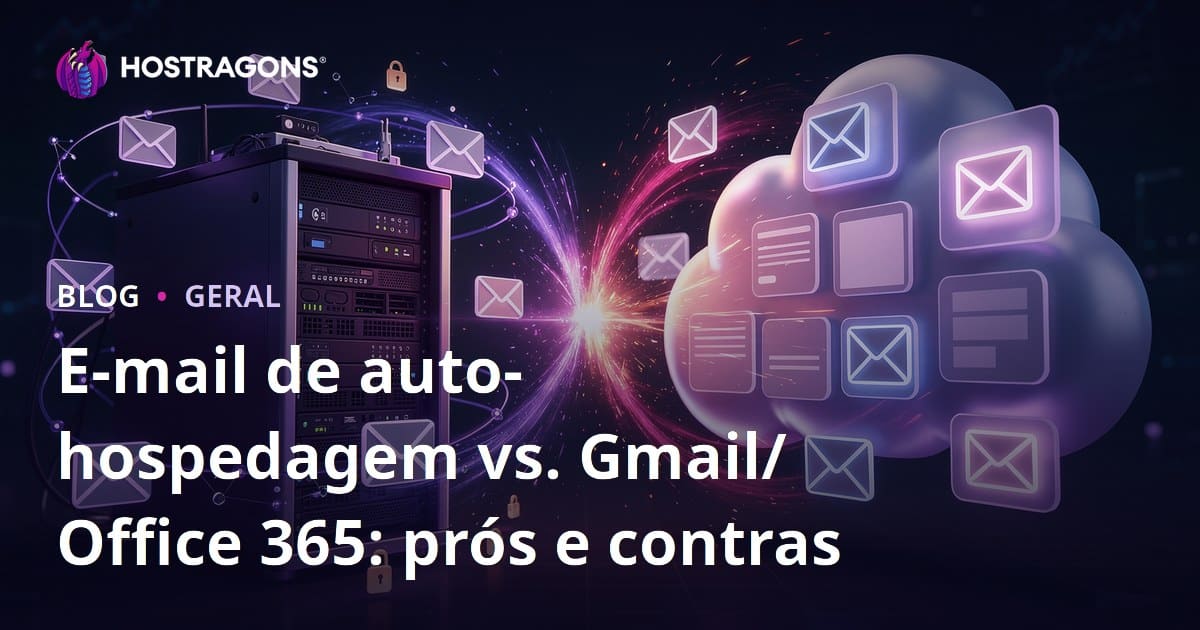 E-mail de auto-hospedagem vs. Gmail/Office 365: prós e contras