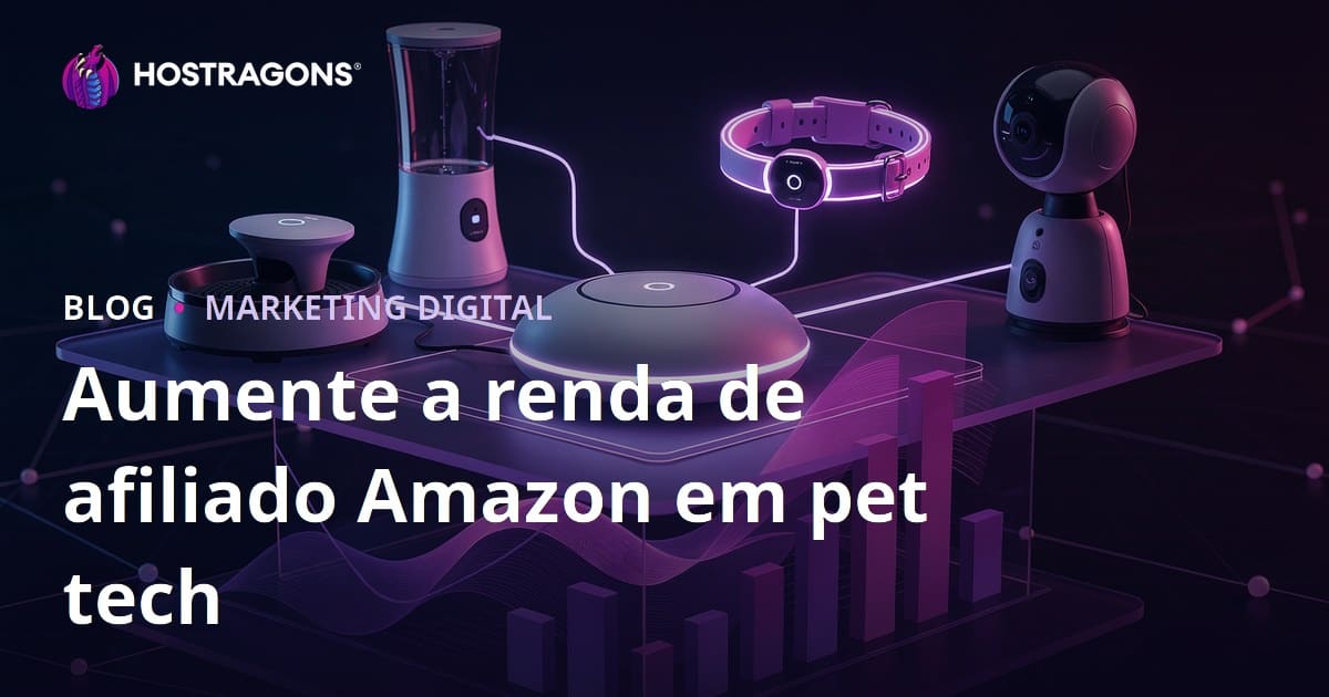 Como Aumentar a Renda com Produtos de Tecnologia para Pets no Amazon Affiliate