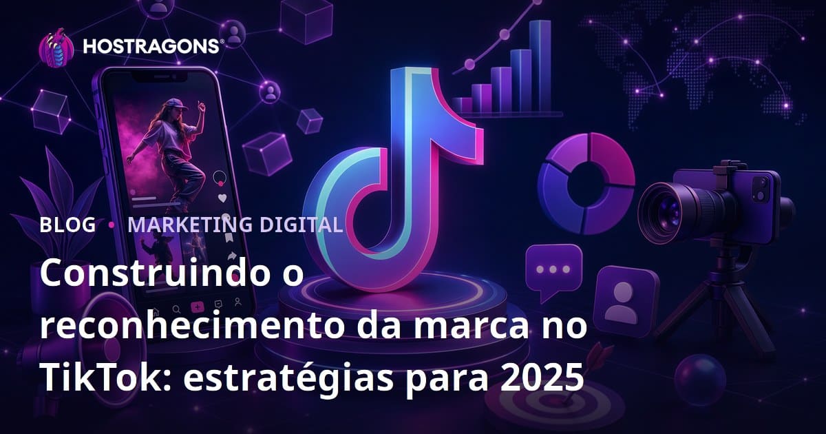 Construindo o reconhecimento da marca no TikTok: estratégias para 2025