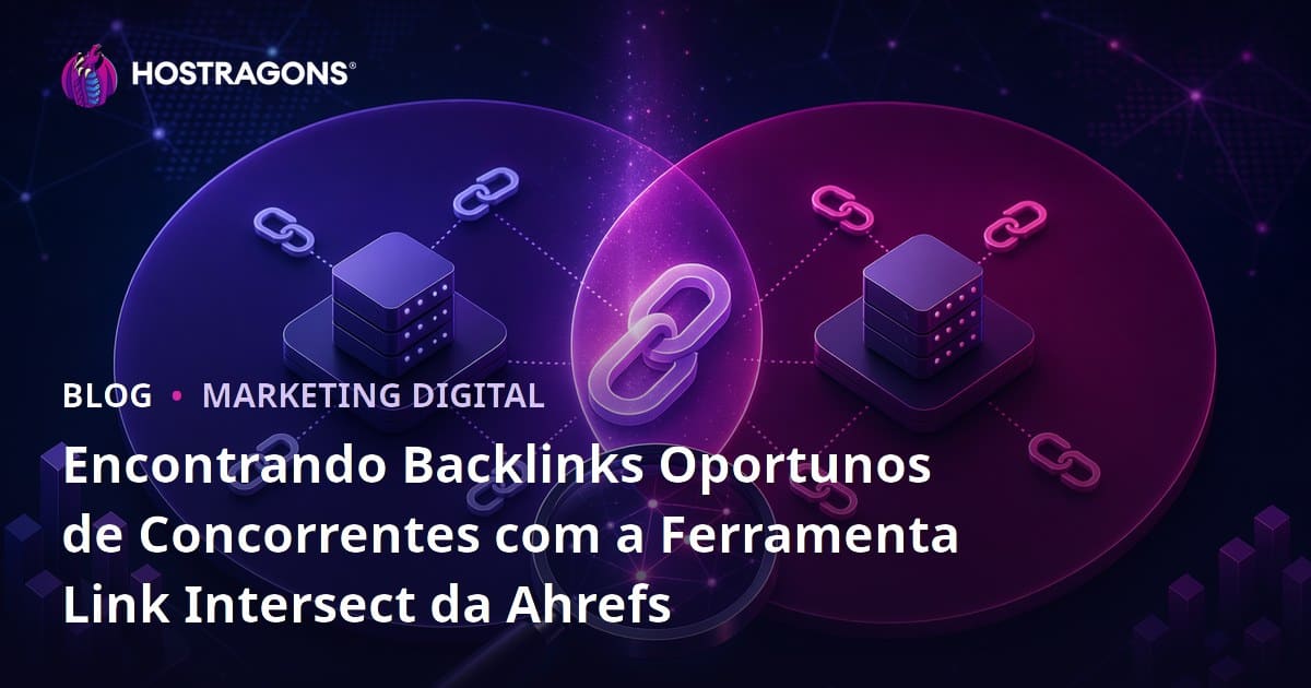 Encontrando Backlinks Oportunos de Concorrentes com a Ferramenta Link Intersect da Ahrefs
