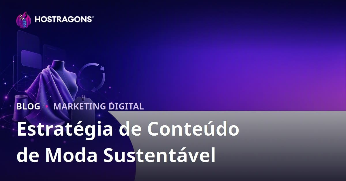 Estratégia de Conteúdo para Moda Sustentável e Marcas de Tecido Reciclado