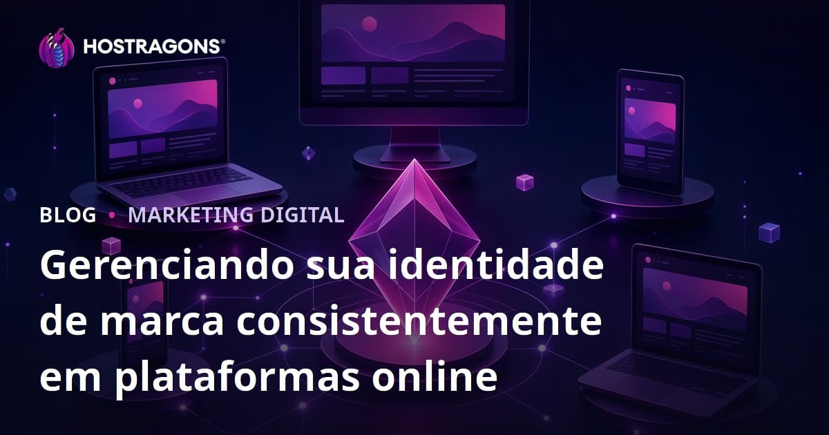 Gerenciando sua identidade de marca consistentemente em plataformas online