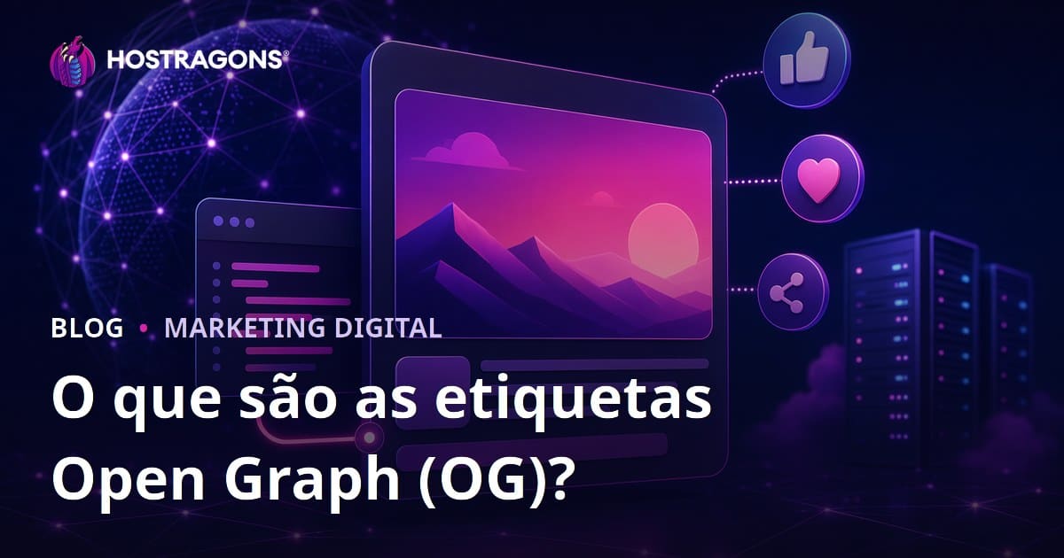O que são as Tags Open Graph (OG)? Como Ajustar a Aparência do Seu Site nas Redes Sociais