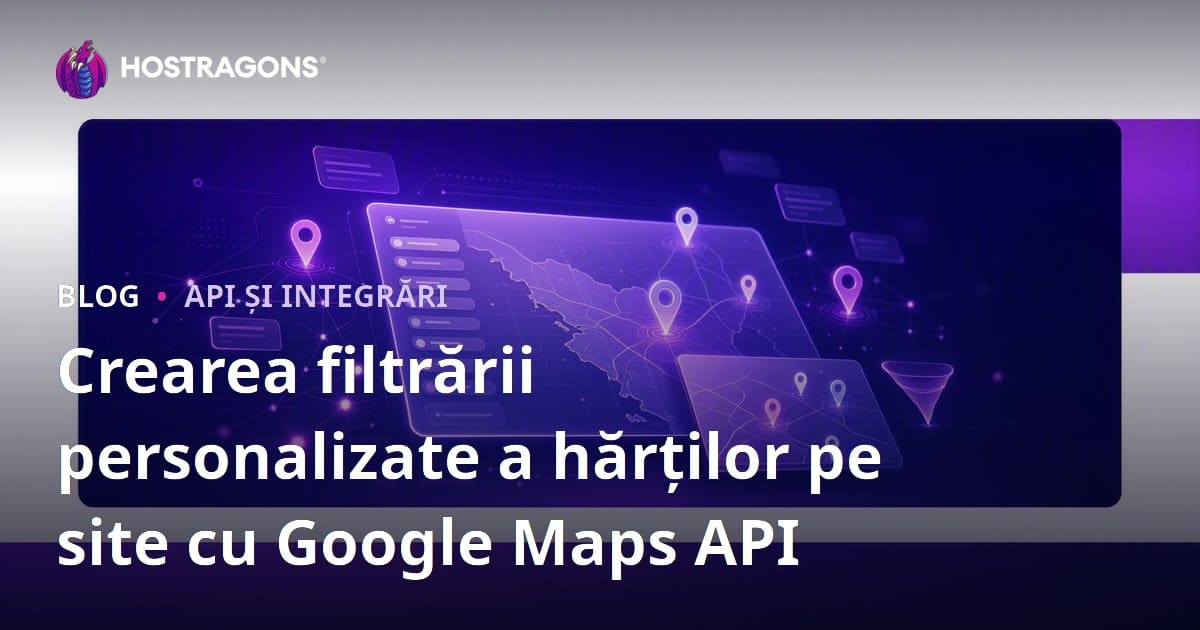 Crearea filtrării personalizate a hărților pe site cu Google Maps API