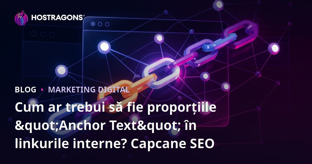 Cum ar trebui să fie proporțiile "Anchor Text" în linkurile interne? Capcane SEO