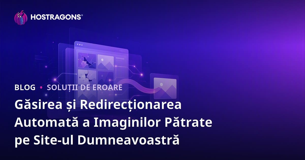 Găsirea și Redirecționarea Automată a Imaginilor Pătrate pe Site-ul Dumneavoastră