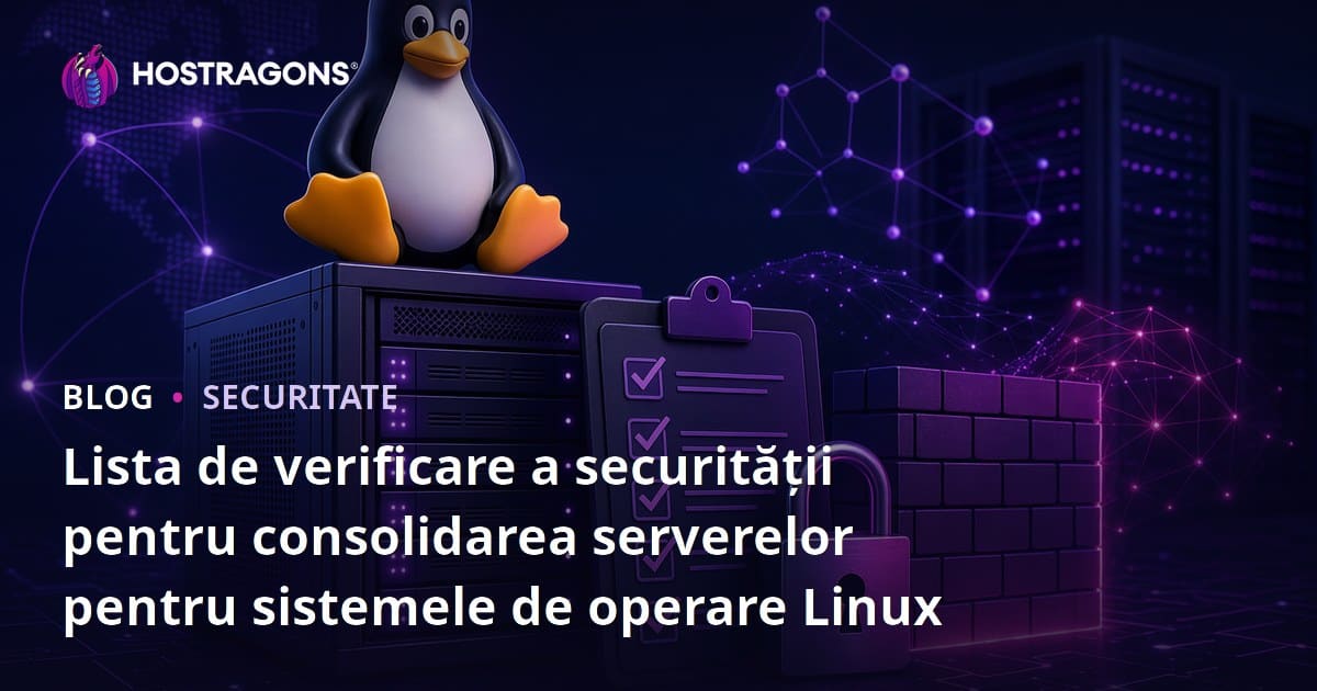 Lista de verificare a securității pentru consolidarea serverelor pentru sistemele de operare Linux