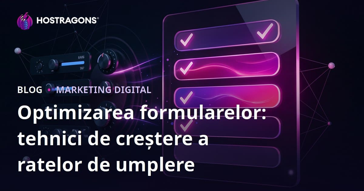 Optimizarea formularelor: tehnici de creștere a ratelor de umplere