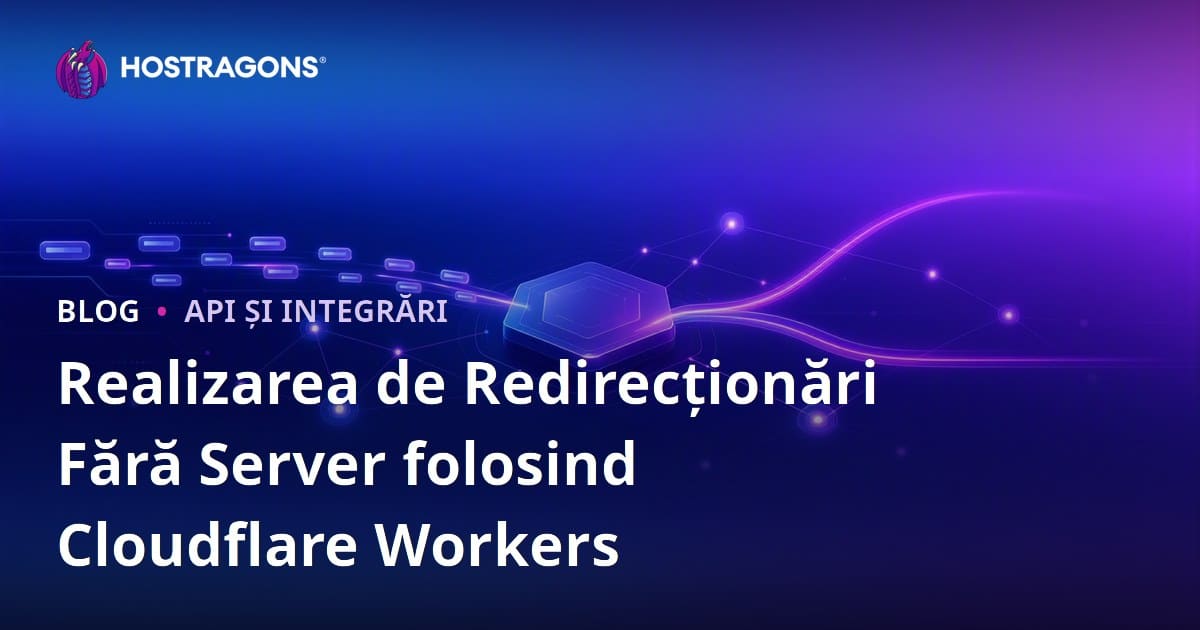 Realizarea de Redirecționări Fără Server folosind Cloudflare Workers