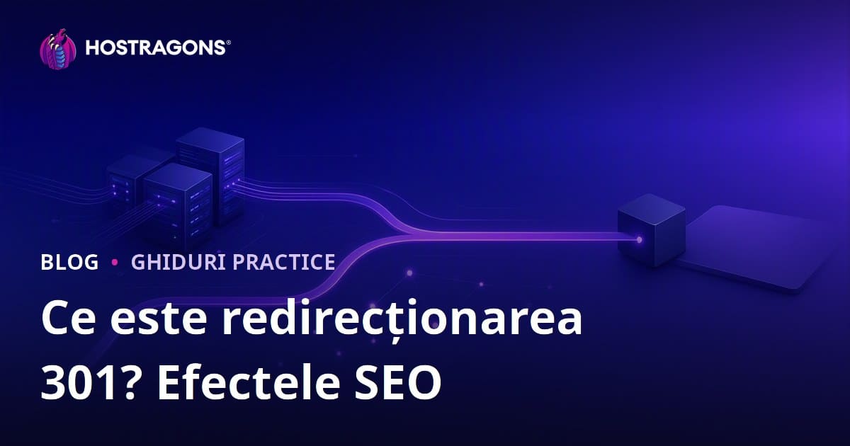 Redirectare 301: Ce Este, Cum Se Face și Impactul Asupra SEO