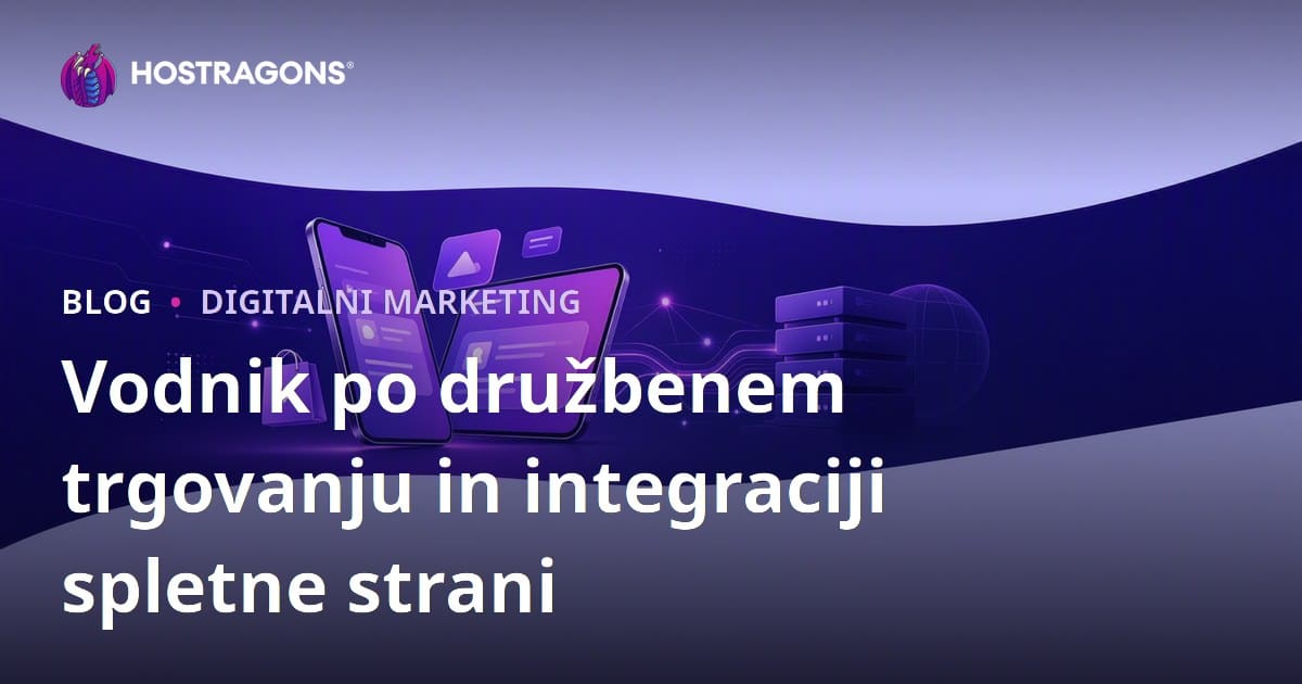 Družbena trgovina v e-trgovini: TikTok Shop, Instagram Shopping in integracija spletnih mest