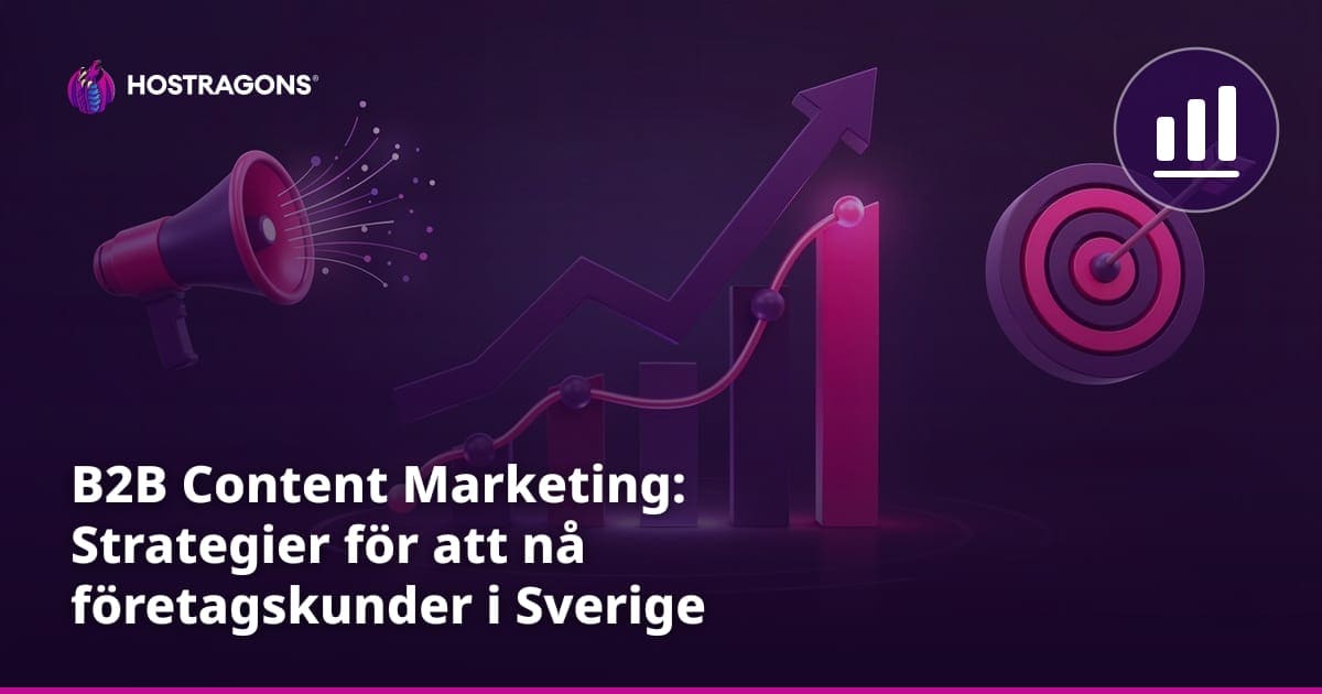 B2B Content Marketing: Strategier för att nå företagskunder i Sverige