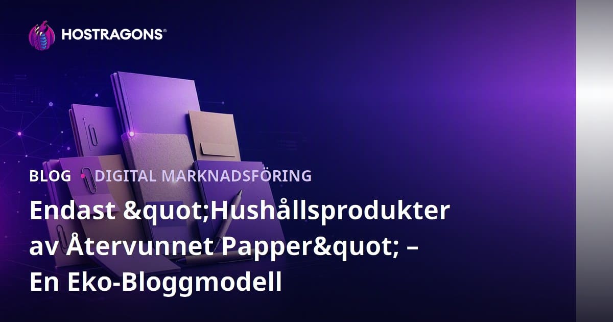 Endast "Hushållsprodukter av Återvunnet Papper" – En Eko-Bloggmodell