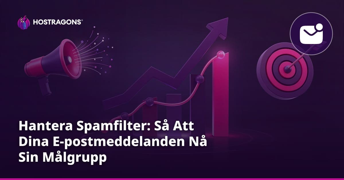 Hantera Spamfilter: Så Att Dina E-postmeddelanden Nå Sin Målgrupp