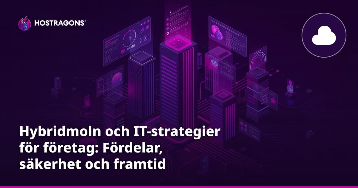 Hybridmoln och IT-strategier för företag: Fördelar, säkerhet och framtid