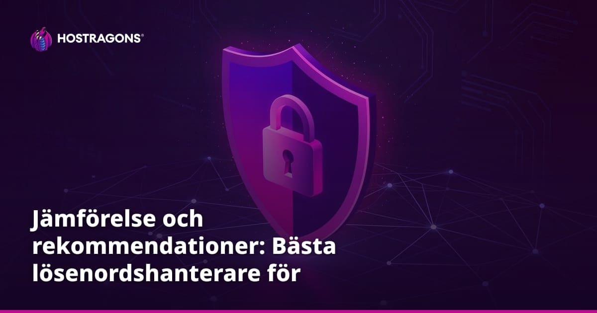Jämförelse och rekommendationer: Bästa lösenordshanterare för företag