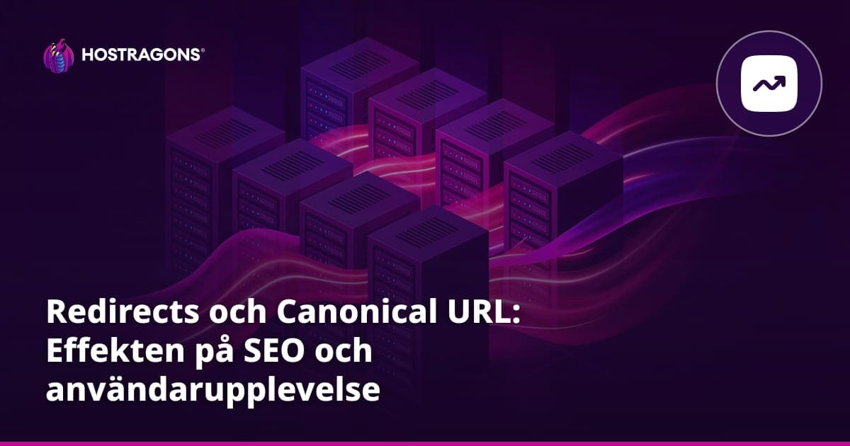 Redirects och Canonical URL: Effekten på SEO och användarupplevelse