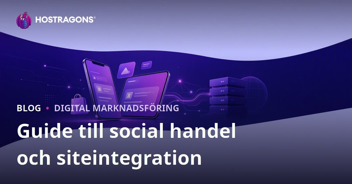 Social Commerce i E-handel: TikTok Shop, Instagram Shopping och Webbplatsintegration