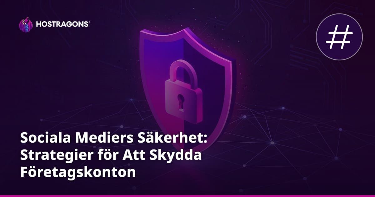 Sociala Mediers Säkerhet: Strategier för Att Skydda Företagskonton