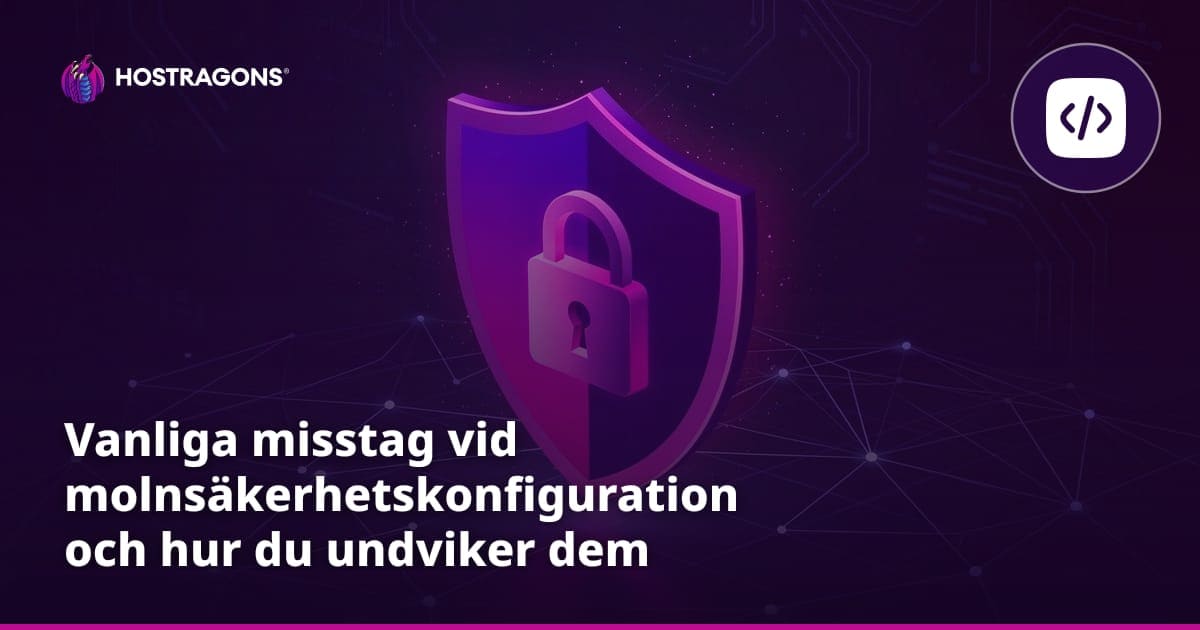 Vanliga misstag vid molnsäkerhetskonfiguration och hur du undviker dem