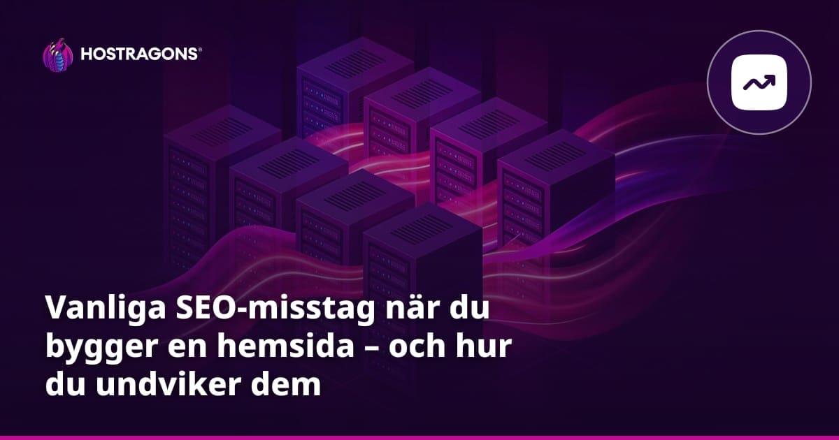 Vanliga SEO-misstag när du bygger en hemsida – och hur du undviker dem