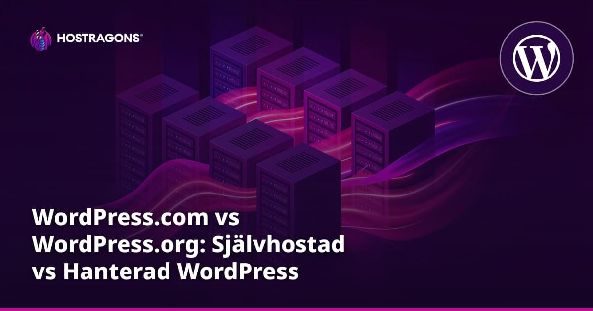 WordPress.com vs WordPress.org: Självhostad vs Hanterad WordPress