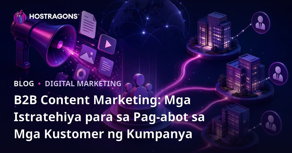 B2B Content Marketing: Mga Istratehiya para sa Pag-abot sa Mga Kustomer ng Kumpanya