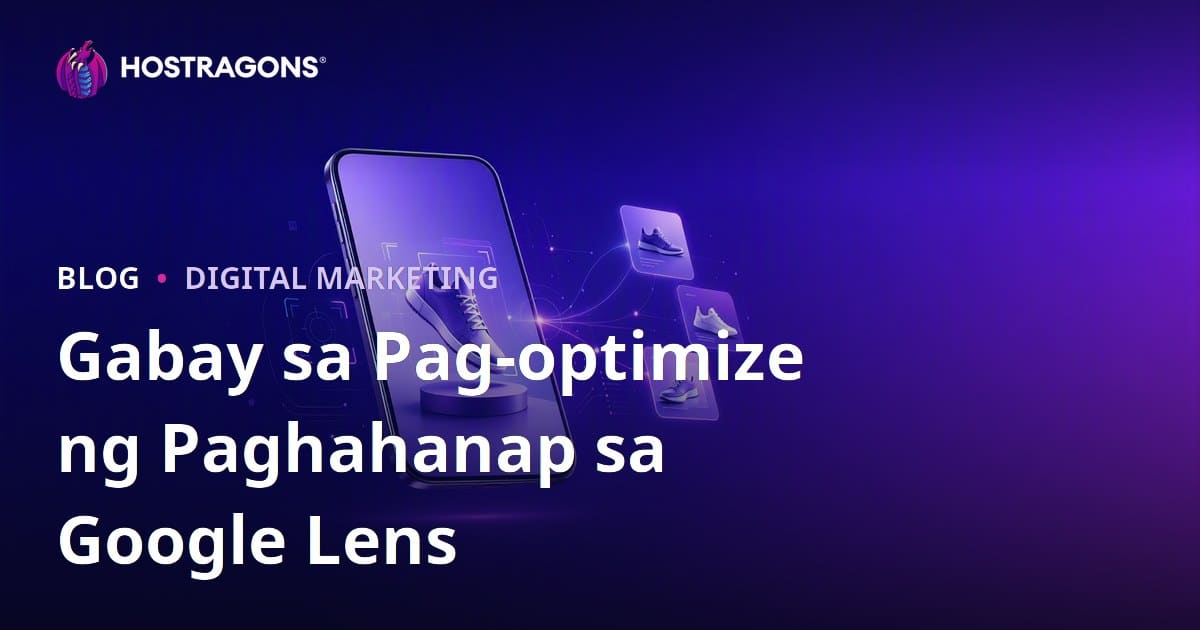 Google Lens Search Optimization: Paano Ihanda ang Mga Larawan ng Produkto para sa Visual Search
